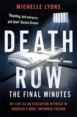 Death Row: The Final Minutes: My life as an execution witness in America's most infamous prison hind ja info | Elulooraamatud, biograafiad, memuaarid | kaup24.ee