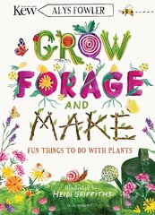 KEW: Grow, Forage and Make: Fun things to do with plants цена и информация | Книги для подростков и молодежи | kaup24.ee