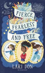 Fierce, Fearless and Free: Girls in myths and legends from around the world hind ja info | Noortekirjandus | kaup24.ee