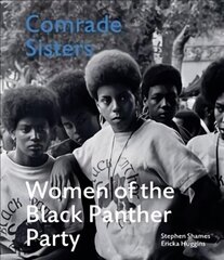 Comrade Sisters: Women of the Black Panther Party цена и информация | Книги по фотографии | kaup24.ee