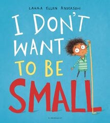 I Don't Want to be Small цена и информация | Книги для малышей | kaup24.ee