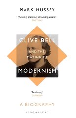 Clive Bell and the Making of Modernism: A Biography hind ja info | Elulooraamatud, biograafiad, memuaarid | kaup24.ee