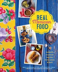 Real Mexican Food: Authentic Recipes for Burritos, Tacos, Salsas and More hind ja info | Retseptiraamatud  | kaup24.ee