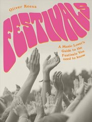 Festivals: A Music Lover's Guide to the Festivals You Need To Know цена и информация | Книги об искусстве | kaup24.ee