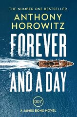 Forever and a Day: the explosive number one bestselling new James Bond thriller (James Bond 007) цена и информация | Фантастика, фэнтези | kaup24.ee