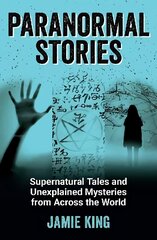 Paranormal Stories: Supernatural Tales and Unexplained Mysteries from Across the World hind ja info | Eneseabiraamatud | kaup24.ee