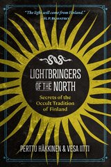 Lightbringers of the North: Secrets of the Occult Tradition of Finland цена и информация | Духовная литература | kaup24.ee