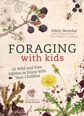 Foraging with Kids: 52 Wild and Free Edibles to Enjoy with Your Children New edition цена и информация | Книги рецептов | kaup24.ee