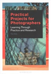 Practical Projects for Photographers: Learning Through Practice and Research hind ja info | Fotograafia raamatud | kaup24.ee
