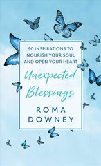 Unexpected Blessings: 90 Inspirations to Nourish Your Soul and Open Your Heart hind ja info | Usukirjandus, religioossed raamatud | kaup24.ee