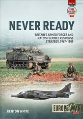 Never Ready: Nato'S Flexible Response Strategy, 1968-1989 цена и информация | Исторические книги | kaup24.ee