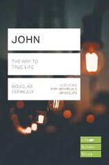 John (Lifebuilder Study Guides): The Way to True Life hind ja info | Usukirjandus, religioossed raamatud | kaup24.ee