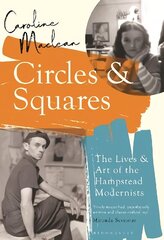 Circles and Squares: The Lives and Art of the Hampstead Modernists hind ja info | Kunstiraamatud | kaup24.ee