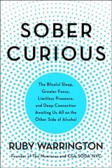 Sober Curious: The Blissful Sleep, Greater Focus, and Deep Connection Awaiting Us All on the Other Side of Alcohol hind ja info | Eneseabiraamatud | kaup24.ee
