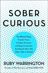 Sober Curious: The Blissful Sleep, Greater Focus, and Deep Connection Awaiting Us All on the Other Side of Alcohol hind ja info | Eneseabiraamatud | kaup24.ee