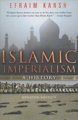 Islamic Imperialism: A History Revised edition hind ja info | Ajalooraamatud | kaup24.ee