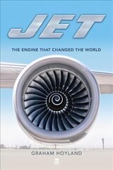 Jet: The Engine that Changed the World: The Engine That Changed the World hind ja info | Entsüklopeediad, teatmeteosed | kaup24.ee