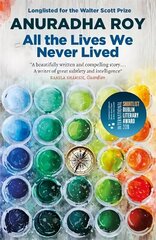 All the Lives We Never Lived: Shortlisted for the 2020 International DUBLIN Literary Award hind ja info | Kunstiraamatud | kaup24.ee