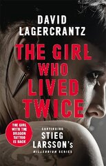 Girl Who Lived Twice: A Thrilling New Dragon Tattoo Story hind ja info | Fantaasia, müstika | kaup24.ee