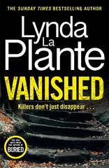 Vanished: The brand new 2022 thriller from the bestselling crime writer, Lynda La Plante hind ja info | Fantaasia, müstika | kaup24.ee