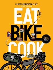 Eat Bike Cook: Food Stories & Recipes from Female Cyclists цена и информация | Книги рецептов | kaup24.ee