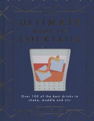 Ultimate Book of Cocktails: Over 100 of the Best Drinks to Shake, Muddle and Stir цена и информация | Книги рецептов | kaup24.ee