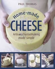 Home Made Cheese: From Simple Butter, Yogurt and Fresh Cheeses to Soft, Hard and Blue Cheeses, an Expert's Guide to Making Successful Cheese at Home цена и информация | Книги рецептов | kaup24.ee