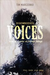 Disembodied Voices: True Accounts of Hidden Beings: True Accounts of Hidden Beings цена и информация | Самоучители | kaup24.ee