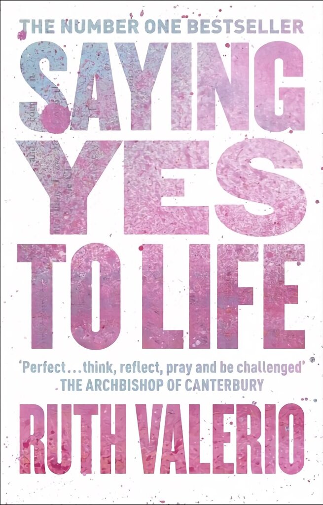 Saying Yes to Life: Originally published as The Archbishop of Canterbury's Lent Book 2020 hind ja info | Usukirjandus, religioossed raamatud | kaup24.ee