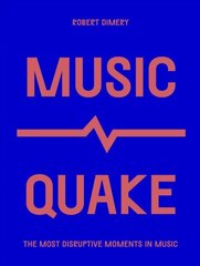 MusicQuake: The Most Disruptive Moments in Music hind ja info | Kunstiraamatud | kaup24.ee