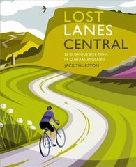 Lost Lanes Central England: 36 Glorious bike rides in the Midlands, Peak District, Cotswolds, Lincolnshire and Shropshire Hills hind ja info | Reisiraamatud, reisijuhid | kaup24.ee