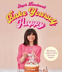 Bake Yourself Happy: 50 recipes to bring you joy цена и информация | Книги рецептов | kaup24.ee