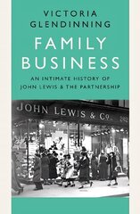 Family Business: An Intimate History of John Lewis and the Partnership цена и информация | Биографии, автобиогафии, мемуары | kaup24.ee