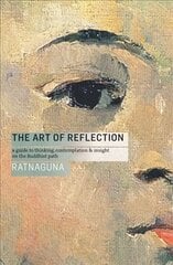 Art of Reflection: A Guide to Thinking, Contemplation and Insight on the Buddhist Path 2nd edition цена и информация | Духовная литература | kaup24.ee