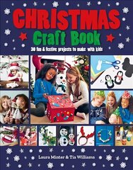 Christmas Craft Book: 30 fun & festive projects to make with kids цена и информация | Книги для подростков и молодежи | kaup24.ee