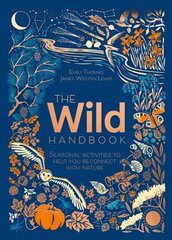 Wild Handbook: Seasonal activities to help you reconnect with nature hind ja info | Eneseabiraamatud | kaup24.ee