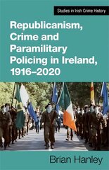 Republicanism, Crime and Paramilitary Policing, 1916-2020 цена и информация | Исторические книги | kaup24.ee