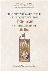 Lancelot-Grail: 9. The Post-Vulgate Cycle. The Quest for the Holy Grail and The Death of Arthur: The Old French Arthurian Vulgate and Post-Vulgate in Translation, v. 9, The Post-Vulgate Cycle - The Quest for the Holy Grail and The Death of Arthur hind ja info | Ajalooraamatud | kaup24.ee