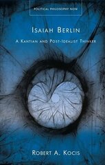 Isaiah Berlin: A Kantian and Post-Idealist Thinker hind ja info | Ajalooraamatud | kaup24.ee