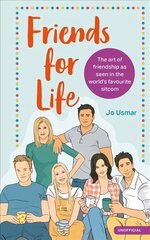 Friends for Life: The art of friendship as seen in the world's favourite sitcom цена и информация | Фантастика, фэнтези | kaup24.ee