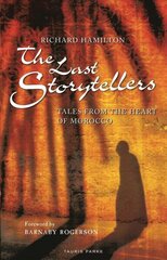 Last Storytellers: Tales from the Heart of Morocco hind ja info | Ühiskonnateemalised raamatud | kaup24.ee