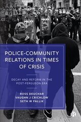 Police-Community Relations in Times of Crisis: Decay and Reform in the Post-Ferguson Era цена и информация | Книги по социальным наукам | kaup24.ee