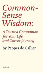 Common Sense Wisdom: A Trusted Companion for Your Life and Career Journey цена и информация | Самоучители | kaup24.ee