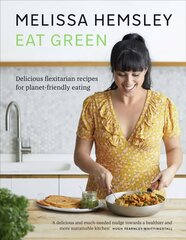 Eat Green: Delicious flexitarian recipes for planet-friendly eating цена и информация | Книги рецептов | kaup24.ee