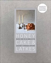 Honey Cake & Latkes: Recipes from the Old World by the Auschwitz-Birkenau Survivors Illustrated edition hind ja info | Ühiskonnateemalised raamatud | kaup24.ee