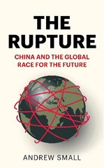 Rupture: China and the Global Race for the Future hind ja info | Ühiskonnateemalised raamatud | kaup24.ee