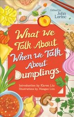 What We Talk About When We Talk About Dumplings hind ja info | Ühiskonnateemalised raamatud | kaup24.ee
