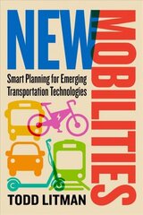 New Mobilities: Smart Planning for Emerging Transportation Technologies hind ja info | Ühiskonnateemalised raamatud | kaup24.ee