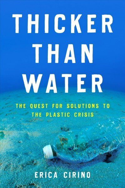 Thicker Than Water: The Quest for Solutions to the Plastic Crisis hind ja info | Ühiskonnateemalised raamatud | kaup24.ee
