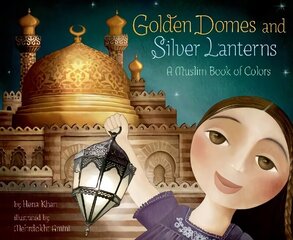 Golden Domes and Silver Lanterns: A Muslim Book of Colors hind ja info | Väikelaste raamatud | kaup24.ee